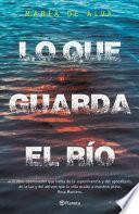 Libro de Lo Que Guarda El Río