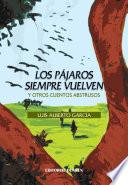 Libro de Los Pájaros Siempre Vuelven. Y Otros Cuentos Abstrusos