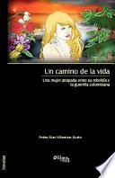 Libro de Un Camino De La Vida Una Mujer Atrapada Entre Su Rebeldia Y La Guerrilla Colombian