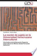 Libro de La Nocion De Sujeto En La Universidad Veracruzana Intercultural
