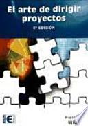 Libro de El Arte De Dirigir Proyectos. 3a Edición