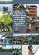 Libro de Dinámicas Espaciales Y Temporales Del Componente Demográfico De La Región Amazónica Colombiana