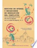 Libro de Motivos De Ofensa Y Mecanismos De Resolución Del Conflicto En La Comunidad Escolar Del Barrio Egipto De La Ciudad De Bogotá