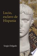 Libro de Lucio, Esclavo De Hispania