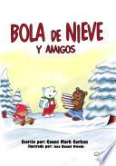 Libro de Bola De Nieve Y Amigos