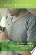 Libro de Inmigrantes Encadenados Por Un Sueño