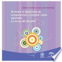 Libro de Orientar El Desarrollo De Competencias Y Enseñar Cómo Aprender