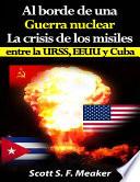 Libro de Al Borde De Una Guerra Nuclear. La Crisis De Los Misiles Entre La Urss, Eeuu Y Cuba.