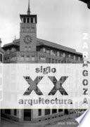 Libro de Zaragoza. Arquitectura. Siglo Xx. Tipologías