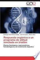 Libro de Respuesta Orgánica A Un Programa De Altitud Simulada En Triatlón