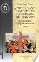 Libro de Actitudes Ante La Muerte En La Granada Del Siglo Xvi