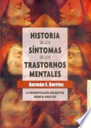 Libro de Historia De Los Síntomas De Los Trastornos Mentales. La Psicopatología Descriptiva Desde El Siglo Xix