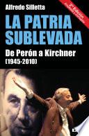 Libro de La Patria Sublevada. De Perón A Kirchner (1945 2010)