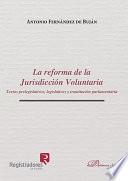 Libro de La Reforma De La Jurisdicción Voluntaria. Textos Prelegislativos, Legislativos Y Tramitación Parlamentaria
