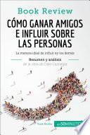 Libro de Cómo Ganar Amigos E Influir Sobre Las Personas De Dale Carnegie (análisis De La Obra)