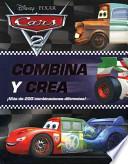 Libro de Combina Y Crea. Car 2 / Cars 2. Mix And Match