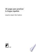 Libro de 40 Juegos Para Practicar La Lengua Española