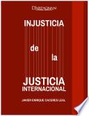 Libro de Injusticia De La Justicia Internacional