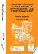 Libro de Accounting Conservatism In Spanish Banks And The Drop In The Supply Of Loans During The Financial Crisis