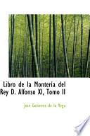 Libro de Libro De La Monteria Del Rey D. Alfonso Xi