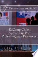 Libro de Edcamp Chile: Aprendizaje Por Profesores, Para Profesores