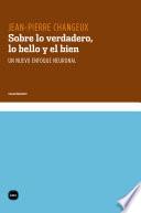 Libro de Sobre Lo Verdadero, Lo Bello Y El Bien. Un Nuevo Enfoque Neuronal