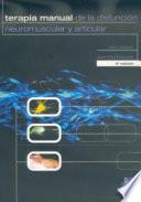 Libro de Terapia Manual De La DisfunciÓn Neuromuscular Y Articular