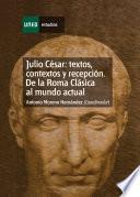Libro de Julio César: Textos, Contextos Y Recepción. De La Roma Clásica Al Mundo Actual. Capítulo Vi