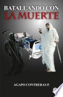 Libro de Batallando Con La Muerte