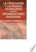 Libro de La Creatividad Y Las Nuevas Tecnologías En Las Organizaciones Modernas