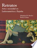 Libro de Retratos: Arte Y Sociedad En Latinoamerica Y Espana