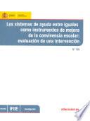 Libro de Los Sistemas De Ayuda Entre Iguales Como Instrumento De Mejora De La Convivencia Escolar: Evaluación De Una Intervención