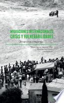 Libro de Migraciones Internacionales, Crisis Y Vulnerabilidades. Perspectivas Comparadas