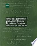 Libro de Temas De Álgebra Lineal Para AdministraciÓn Y DirecciÓn De Empresas