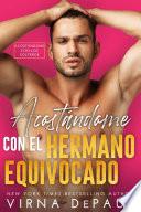 Libro de Acostándome Con El Hermano Equivocado
