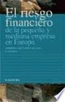 Libro de El Riesgo Financiero De La Pequeña Y Mediana Empresa En Europa