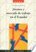 Libro de Jóvenes Y Mercado De Trabajo En El Ecuador