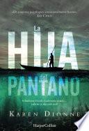 Libro de La Hija Del Pantano (el New York Times Lo Reconoce Como Un Thriller Excepcional. Destinado A Ser El Best Seller De La Temporada)