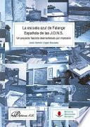 Libro de La Escuela Azul De Falange Española De Las J.o.n.s.. Un Proyecto Fascista Desmantelado Por Implosión