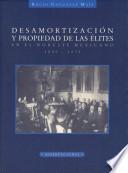 Libro de Desamortización Y Propiedad De Las élites En El Noreste Mexicano 1850 1870