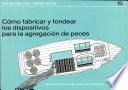 Libro de Cómo Fabricar Y Fondear Los Dispositivos Para La Agregación De Peces