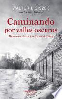 Libro de Caminando Por Valles Oscuros