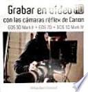 Libro de Grabar En VÍdeo Hd Con Las CÁmaras RÉflex De Canon Eos 5d Mark Ii Eos 7d Eos 1d Mark Iv