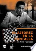 Libro de El Ajedrez En La Pantalla: 25 Films Y Partidas