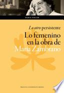 Libro de “lo Otro” Persistente: Lo Femenino En La Obra De María Zambrano