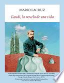 Libro de Gaudí, La Novela De Una Vida