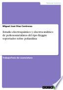 Libro de Estudio Electroquímico Y Electrocatalítico De Polioxometalatos Del Tipo Keggin Soportados Sobre Polianilina