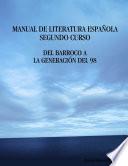 Libro de Manual De Literatura EspaÑola. Segundo Curso. Del Barroco A La GeneraciÓn Del 98