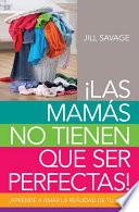 Libro de Las Mamás No Tienen Que Ser Perfectas