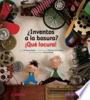 Libro de ¿inventos A La Basura? ¡qué Locura!